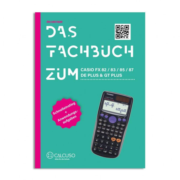Das Fachbuch zum Casio FX 82 / 83 / 85 / 87 DE PLUS & GT PLUS