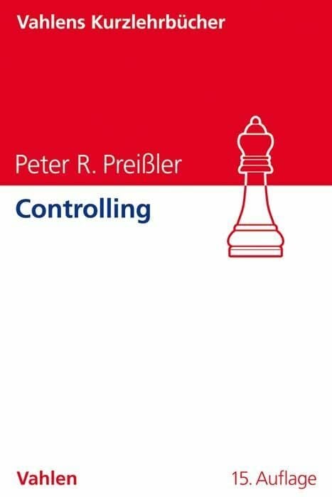 Controlling (Vahlens Kurzlehrbücher) Controlling (Vahlens Kurzlehrbücher)