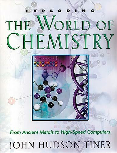 Exploring the World of Chemistry: From Ancient Metals to High-Speed Computers (Exploring (New Leaf Press))