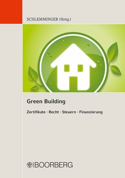 Green Building: Zertifikate - Recht - Steuern - Finanzierung