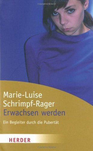Erwachsen werden: Ein Begleiter durch die Pubertät (HERDER spektrum)