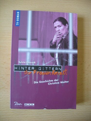 Hinter Gittern, der Frauenknast, Bd.4, Die Geschichte der Christine Walter