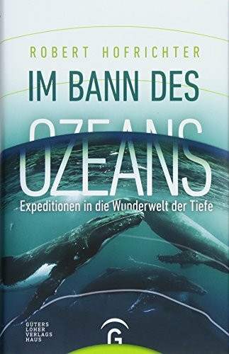 Im Bann des Ozeans: Expeditionen in die Wunderwelt der Tiefe