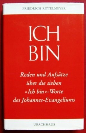 Ich bin: Reden und Aufsätze über die sieben "Ich bin"-Worte des Johannesevangeliums
