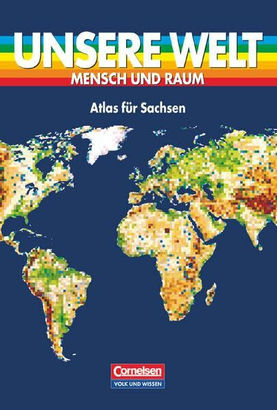 Cornelsen Verlag Unsere Welt, Mensch Und Raum, Atlas Für Sachsen (Unsere Welt - Mensch Und Raum, Sekundarstufe I)