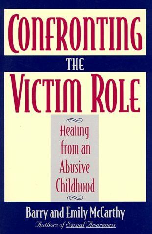 Confronting the Victim Role: Healing from an Abusive Childhood