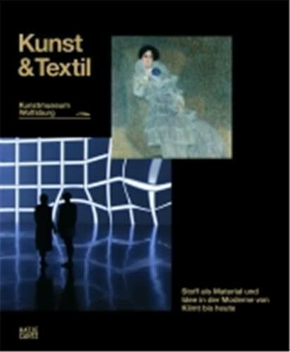Kunst & Textil. Stoff als Idee und Material in der Moderne von Klimt bis heute (Zeitgenössische Kunst)