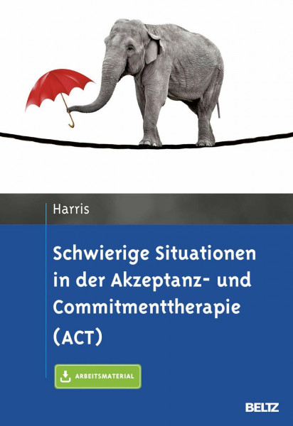 Schwierige Situationen in der Akzeptanz- und Commitmenttherapie (ACT): Mit E-Book inside und Arbeitsmaterial