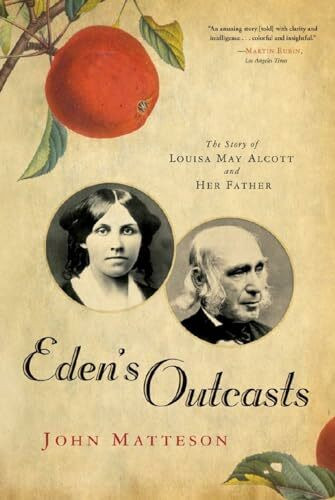 W W Norton & Co Eden's Outcasts, The Story Of Louisa May Alcott And Her Father, The Story Of Louisa May Alcott...