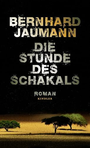 Die Stunde des Schakals: Roman. Ausgezeichnet mit dem Deutschen Krimi-Preis, Kategorie National 2011 (1. Platz) (Namibia-Krimi, Band 1)