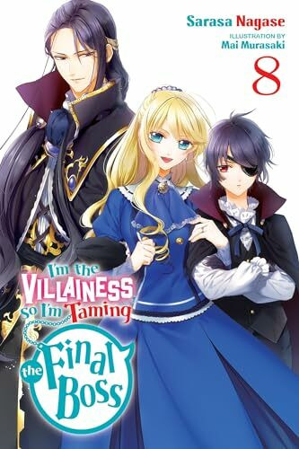 I'm the Villainess, So I'm Taming the Final Boss, Vol. 8 (light novel) (I'm the Villainess, So I'm Taming the Final Boss, 8)