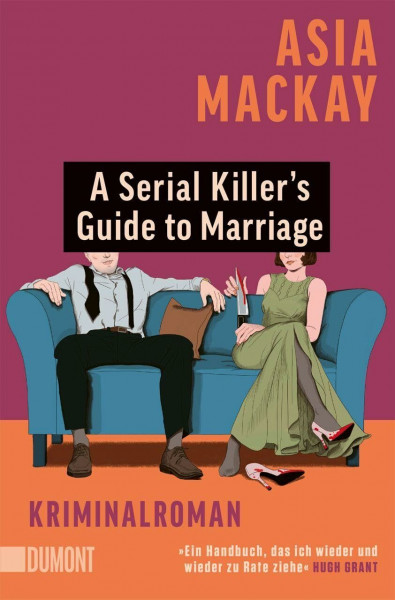 A Serial Killer’s Guide to Marriage: Kriminalroman | »Stylisch und spannend. Eine rasiermesserscharfe Geschichte über Ehe und Mord.« Chris Whitaker