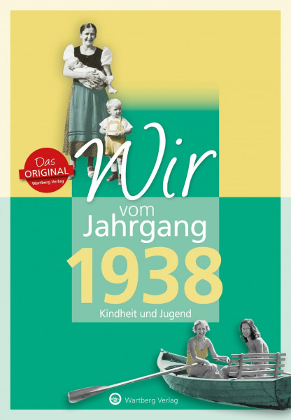 Wir vom Jahrgang 1938 - Kindheit und Jugend - Geschenkbuch zum 88. Geburtstag - Jahrgangsbuch mit Geschichten, Fotos und Erinnerungen mitten aus dem Alltag (Jahrgangsbände)