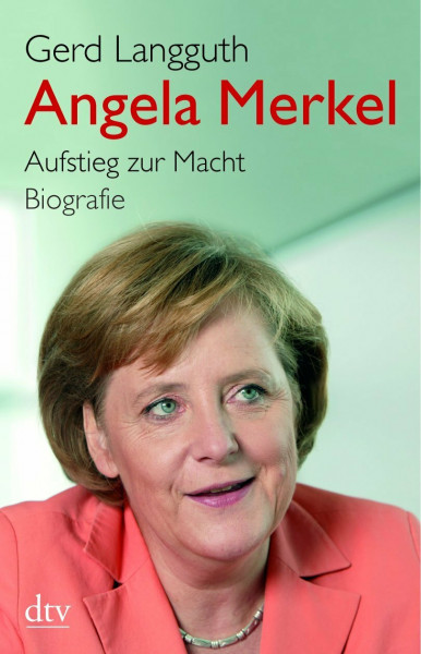 Angela Merkel: Aufstieg zur Macht – Biografie