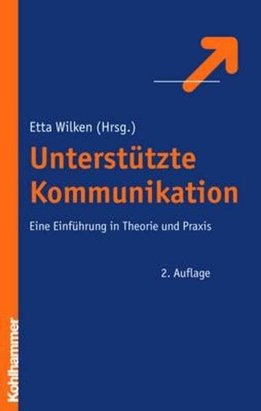 Unterstützte Kommunikation: Eine Einführung in Theorie und Praxis