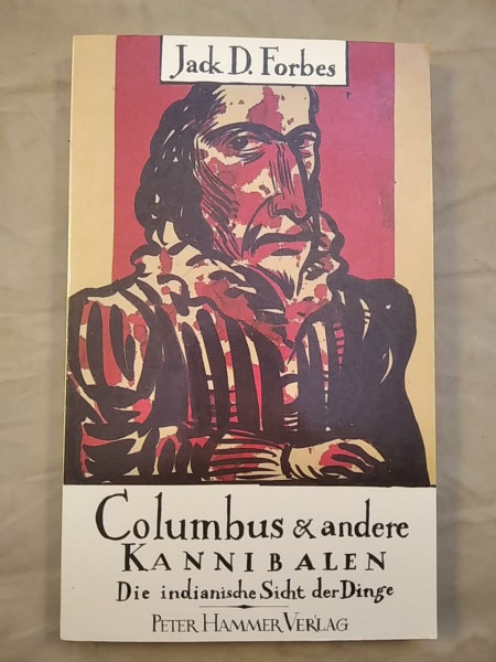 Columbus und andere Kannibalen: Die indianische Sicht der Dinge