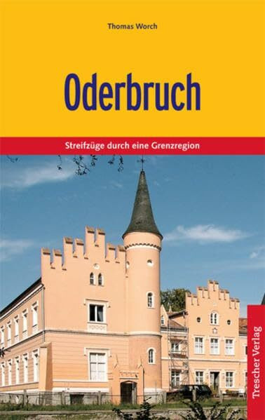 Oderbruch: Natur und Kultur im östlichen Brandenburg