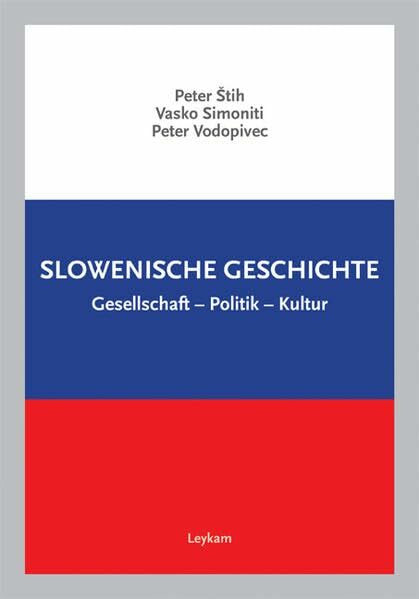 Slowenische Geschichte: Gesellschaft – Politik – Kultur