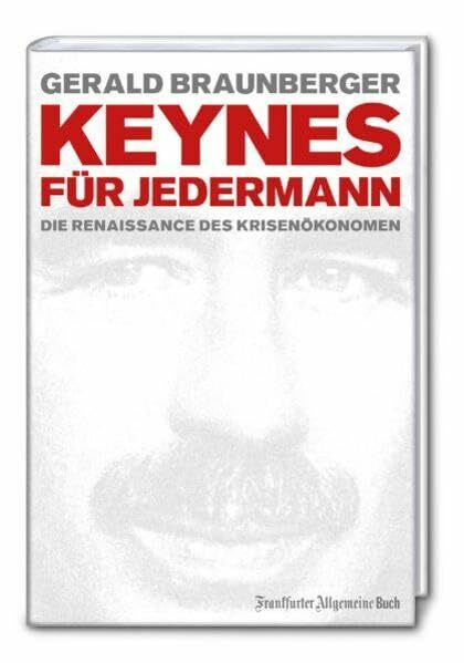 Keynes für jedermann: Die Renaissance des Krisenökonomen (Ökonomen für Jedermann)