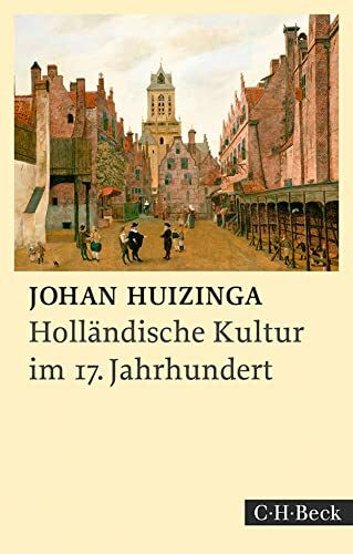 Holländische Kultur im siebzehnten Jahrhundert: Eine Skizze (Beck Paperback)