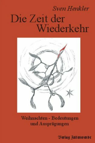 Die Zeit der Wiederkehr: Weihnachten - Bedeutungen und Ausprägungen