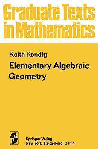 Elementary Algebraic Geometry (Graduate Texts in Mathematics, 44, Band 44)