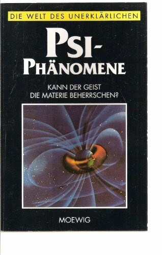 PSI-Phänomene (Die Welt des Unerklärlichen)