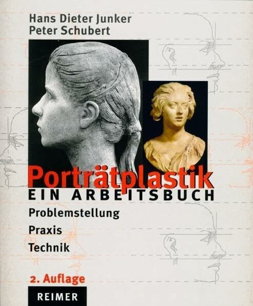 Porträtplastik: Ein Arbeitsbuch. Problemstellung. Praxis. Technik