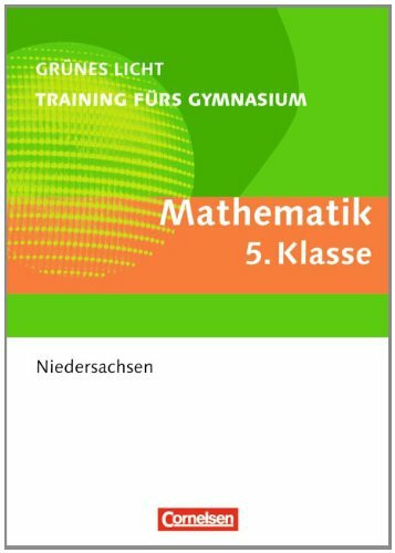 Grünes Licht: Mathematik - Training fürs Gymnasium Niedersachsen: 5. Schuljahr - Übungsbuch mit Lösungen
