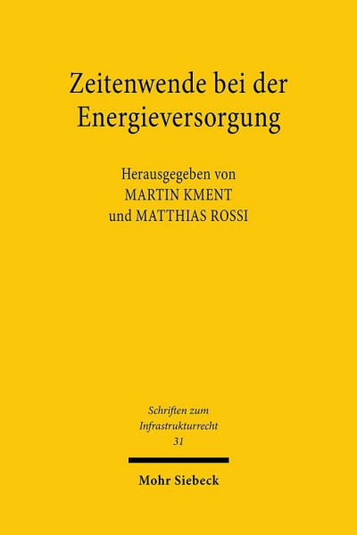 Zeitenwende bei der Energieversorgung: Neujustierung des rechtlichen Rahmens (Schriften zum Infrastrukturrecht, Band 31)
