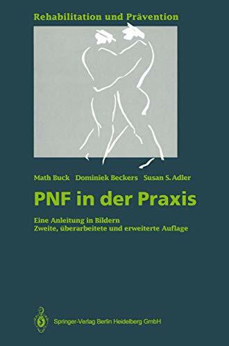 PNF in der Praxis: Eine Anleitung in Bildern (Rehabilitation und Prävention, 22)