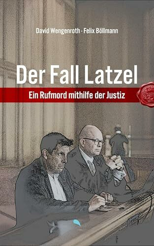 Der Fall Latzel: Ein Rufmord mithilfe der Justiz