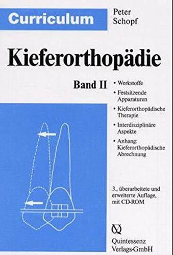 Curriculum Kieferorthopädie, 2 Bde., Bd.2, Werkstoffe, Festsitzende Apparaturen, Kieferorthopädische Therapie, Interdisziplinäre Aspekte, Anhang Kieferorthopädisch