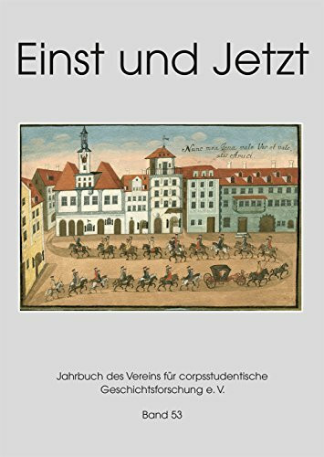 Einst und jetzt Band 53. Jahrbuch 2008 des Vereins für corpsstudentische Geschichtsforschung