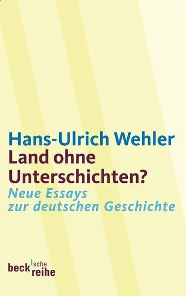 Land ohne Unterschichten?: Neue Essays zur deutschen Geschichte (Beck'sche Reihe)
