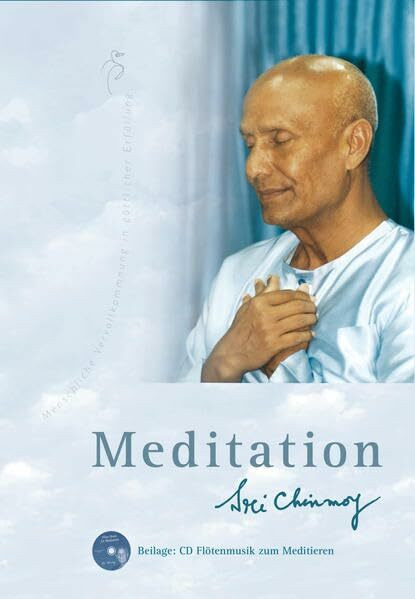 Meditation - mit CD: Menschliche Vervollkommnung in göttlicher Erfüllung