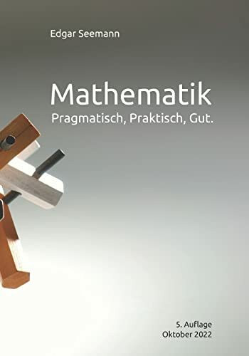 Mathematik: Pragmatisch, Praktisch, Gut.