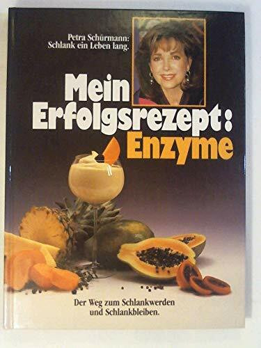 Mein Erfolgsrezept: Enzyme. Der Weg zum Schlankwerden und Schlankbleiben