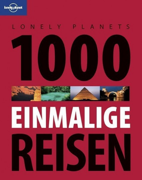Lonely Planet Reisebildband 1000 einmalige Reisen