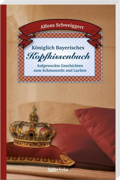 Königlich Bayerisches Kopfkissenbuch