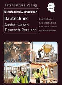 Berufsschulwörterbuch für Ausbildungsberufen im Ausbauwesen. Deutsch-Persisch