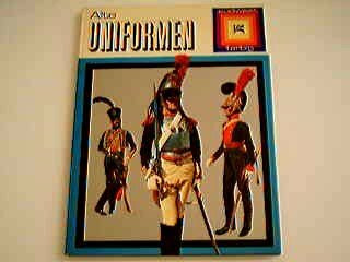 Alte Uniformen 18. bis 20. Jahrhundert. Garde-, Feld- und Musikkorpsuniformen aus vielen Ländern. Mit 120 großformatigen Farbfotos und 15 Zeichnungen.