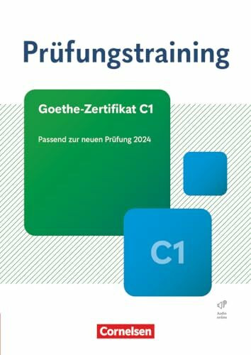 Prüfungstraining DaF - C1: Goethe-Zertifikat C1 - Neubearbeitung - Übungsbuch mit Lösungen und Audios als Download - Passend zur neuen Prüfung 2024