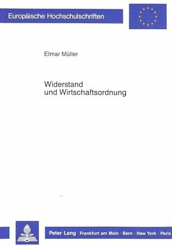 Widerstand und Wirtschaftsordnung: Die wirtschaftspolitischen Konzepte der Widerstandsbewegung gegen das NS-Regime und ihr Einfluß auf die Soziale ... Histoire et sciences auxiliaires, Band 365)