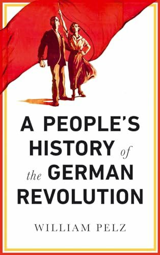 Pluto Press A People's History Of The German Revolution, 1918-19, 1918-1919