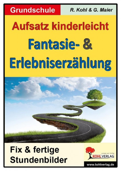 Aufsatz kinderleicht - Die Fantasie- u. Erlebniserzählung