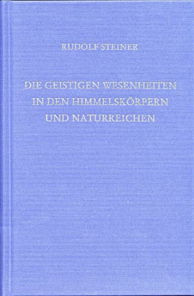 Die geistigen Wesenheiten in den Himmelskörpern und Naturreichen: Elf Vorträge, Helsingfors 1912 (Rudolf Steiner Gesamtausgabe: Schriften und Vorträge)