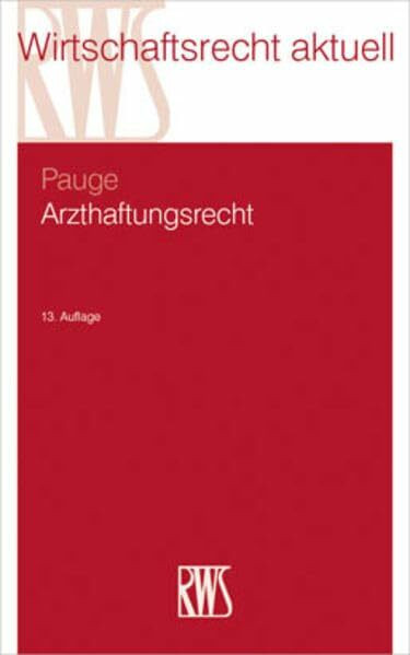 Arzthaftungsrecht: Neue Entwicklungslinien der BGH-Rechtsprechung (RWS-Skript)