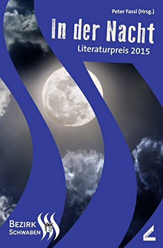 In der Nacht: Literaturpreis des Bezirks Schwaben 2015