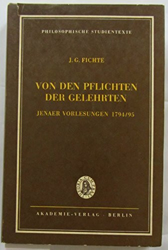 Von den Pflichten der Gelehrten. Jenaer Vorlesungen 1794/95